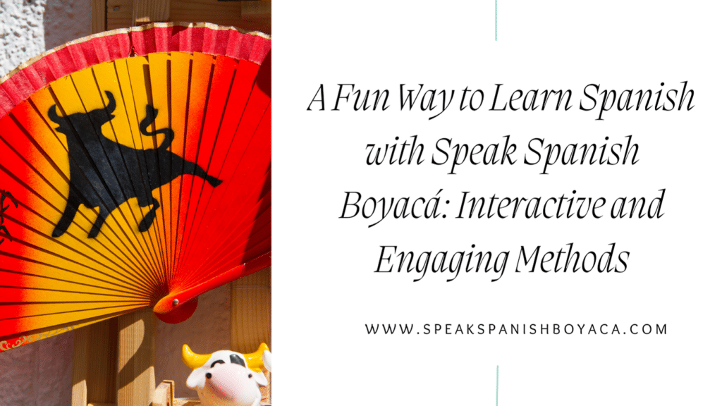 Fun way to learn Spanish with Speak Spanish Boyacá